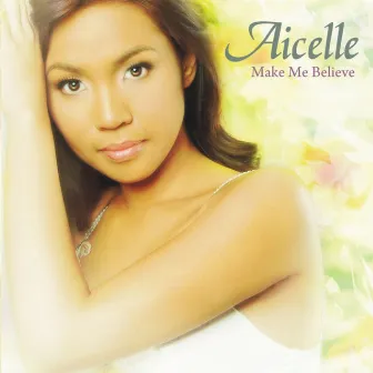 Make Me Believe by Aicelle Santos