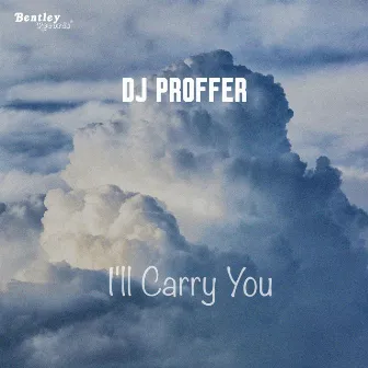 I'll Carry You by DJ Proffer