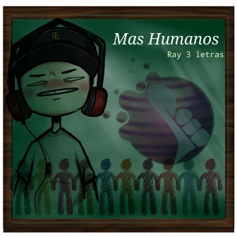 Mas Humanos by Ray 3 Letras