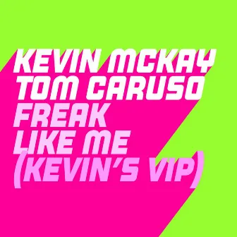 Freak Like Me (Kevin's ViP Edit) by Tom Caruso