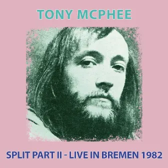 Split Part II (Live At Bremen 1982) by Tony McPhee