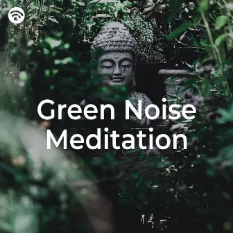 Green Noise Meditation (the Inner Peace of the Woodlands) by Siti Naturaleza