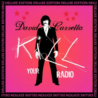 Kill Your Radio (Deluxe Edition) by David Carretta