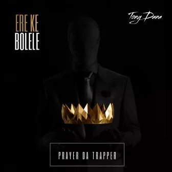 ERE KE Bolele by Tony Dana