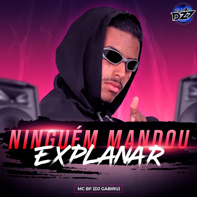 NINGUÉM MANDOU EXPLANAR