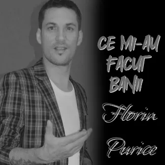 Ce Mi-au Facut Banii by Florin Purice