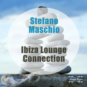 Ibiza Lounge Connection by Stefano Maschio