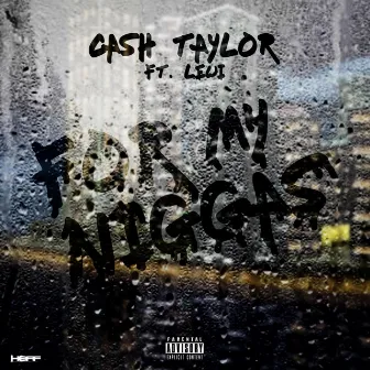 For My Niggas by Cash Taylor