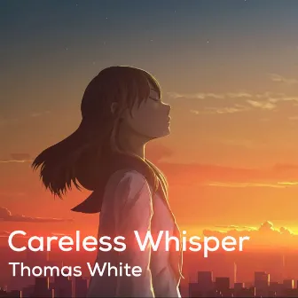 Careless Whisper by Thomas White