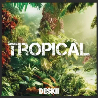 Tropical by Deskii