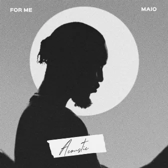 For Me (Acoustic Version) by Maio