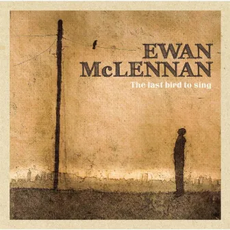 The Last Bird to Sing by Ewan McLennan