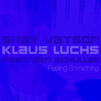 Feeling Something by Shay Watson