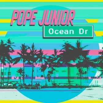 Ocean Drive by Pope Junior