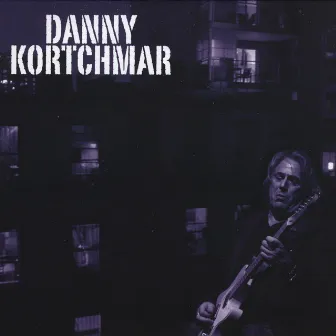 Danny Kortchmar by Danny Kortchmar