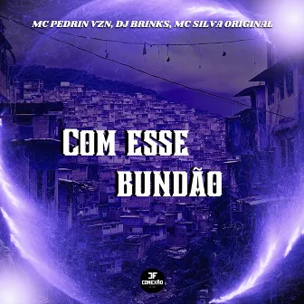 Com Esse Bundão by Mc Silva Original