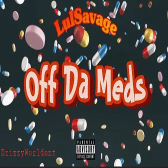 Off Da Meds by LulSavage