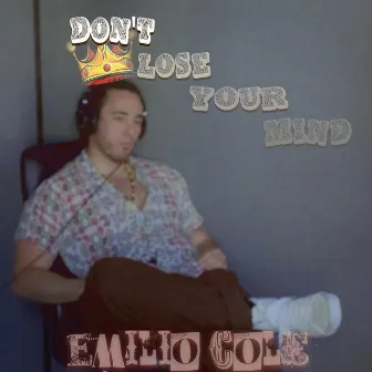 Don't Lose Your Mind by Emilio Cole