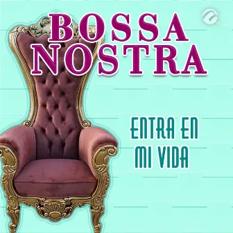 Entra en Mi Vida by Bossa Nostra