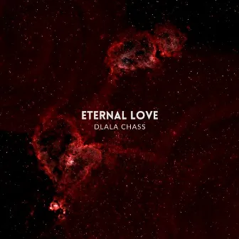 Eternal Love by Dlala Chass