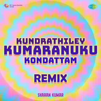 Kundrathiley Kumaranuku Kondattam (Remix) - Single by A. R. Ramani Ammal