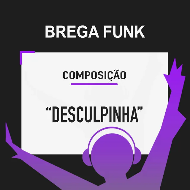 Desculpinha - Composição Brega Funk