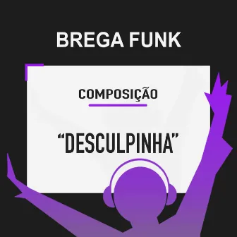 Desculpinha (Composição Brega Funk) by Compositor