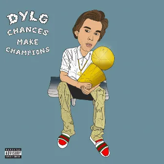 Chances Make Champions by Dylg