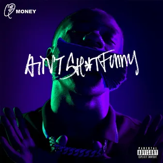 Ain't Shit Funny by Q Money