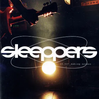 15.597_Making Noises (Live 2005) by Sleeppers