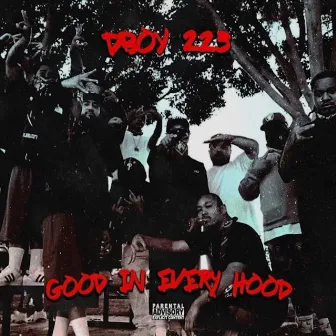 Good In Every Hood by D-Boy 223