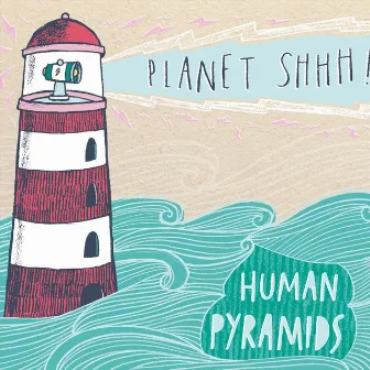 Planet Shhh! by Human Pyramids