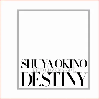 DESTINY by Shuya Okino