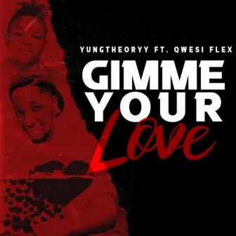 Gimme Your Love by YungTheoryy