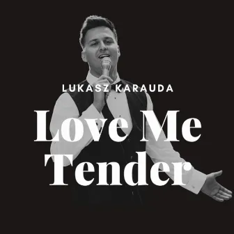 Love Me Tender by Lukasz Karauda