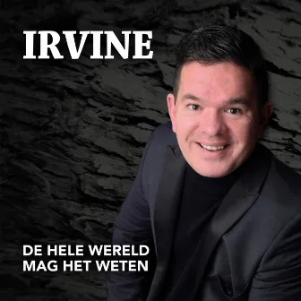 De hele wereld mag het weten by Irvine