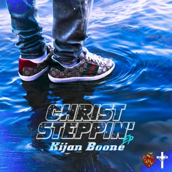 Christ Steppin' by Kijan Boone