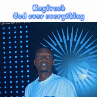 God over Everything by Kayfresh