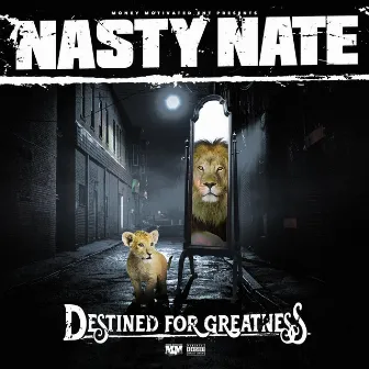 Destined for Greatness by Nasty Nate