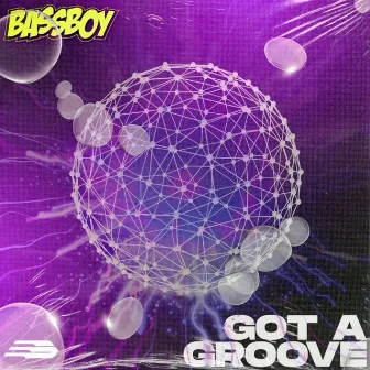 Got A Groove by Bassboy