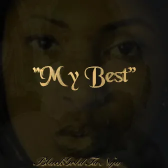 My Best by Black Gold Ta-Nya