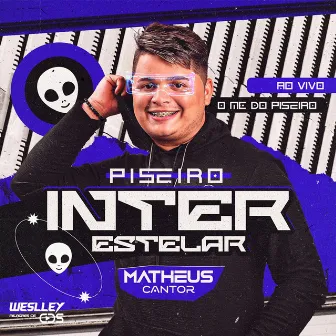 Piseiro Inter Estelar [Ao Vivo] by Matheus Cantor