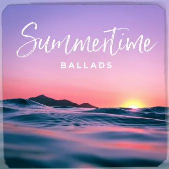 Summertime Ballads by Pop Ballads