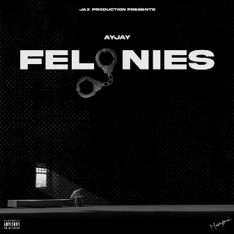 Felonies by AYJAY