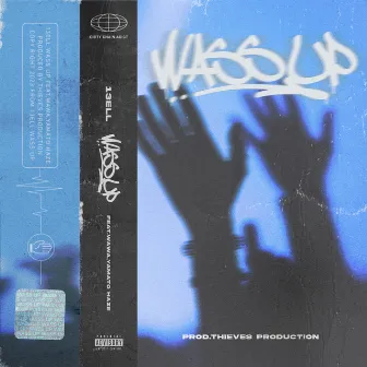 WASSUP (feat. 13ELL, WAWA & YAMATO HAZE) by DCA