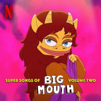 Super Songs of Big Mouth Vol. 2 (Music from the Netflix Series) by Big Mouth Cast