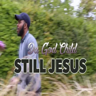 Still Jesus by Da Godchild