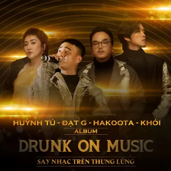 DRUNK ON MUSIC (Live) by Đạt G