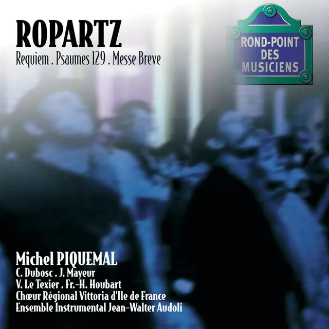 Ropartz-Requiem/Psaume 129/Messe breve