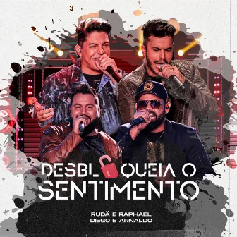 Desbloqueia o Sentimento (Ao Vivo) by Rudã & Raphael